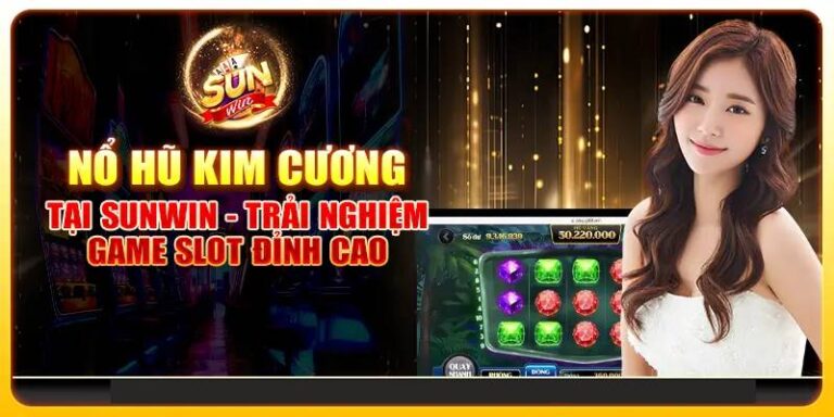 Kim Cương Sunwin – Chinh Phục Jackpot Lớn Dễ Dàng 22 Kim Cương Sunwin – Chinh Phục Jackpot Lớn Dễ Dàng